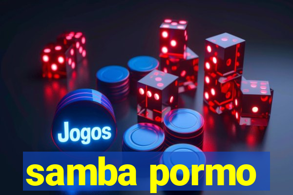 samba pormo